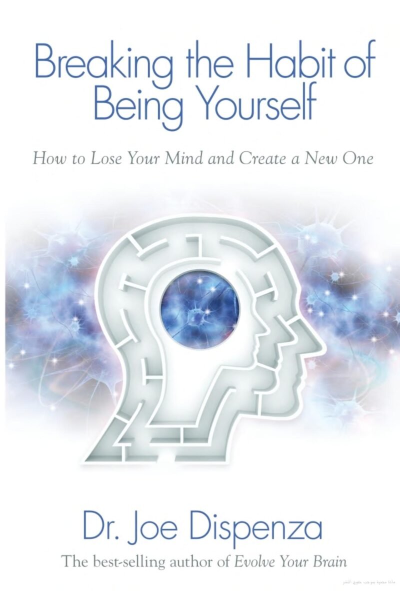 Top 5 Lessons: Breaking the Habit of Being Yourself | Dr. Joe Dispenza's Ultimate Guide 6 Top 5 Lessons: Breaking the Habit of Being Yourself | Dr. Joe Dispenza’s Ultimate Guide